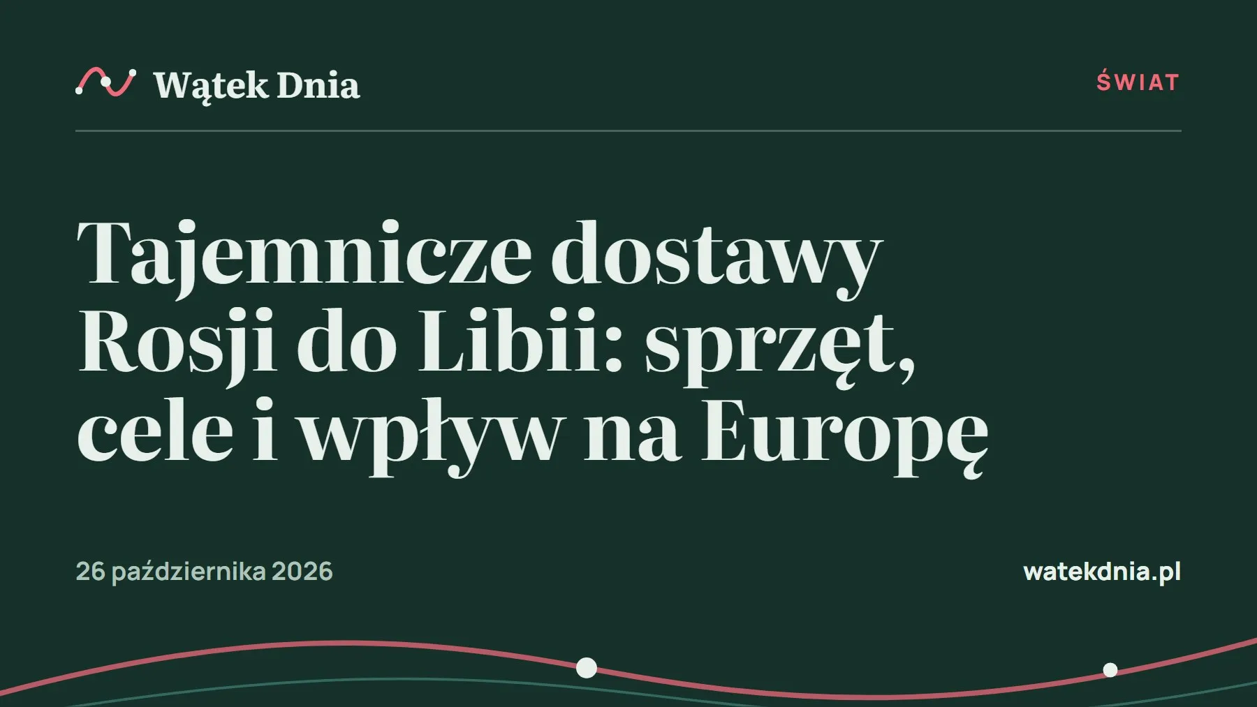 Grafika Wątek Dnia: Tajemnicze dostawy Rosji do Libii: sprzęt, cele i wpływ na Europę