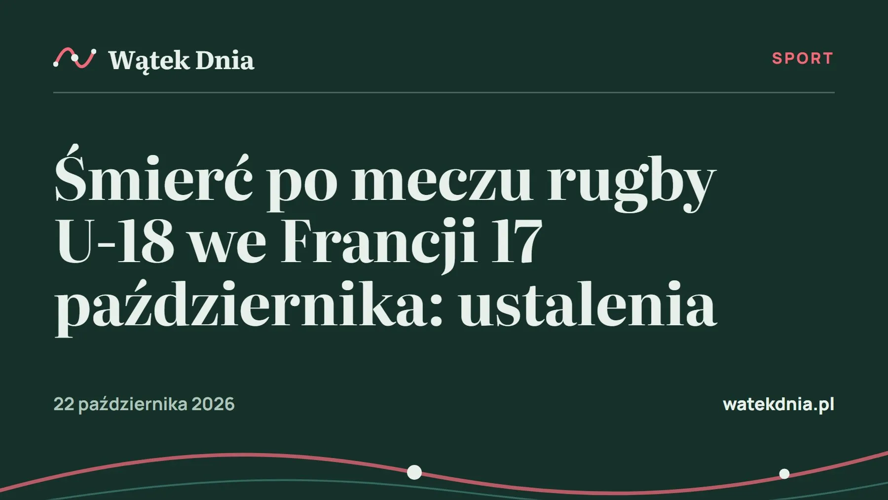 Grafika Wątek Dnia: Śmierć po meczu rugby U-18 we Francji 17 października: ustalenia