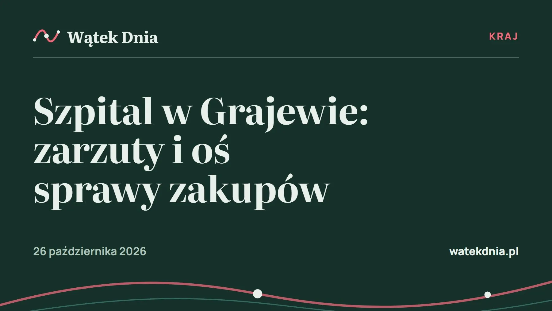 Grafika Wątek Dnia: Szpital w Grajewie: zarzuty i oś sprawy zakupów